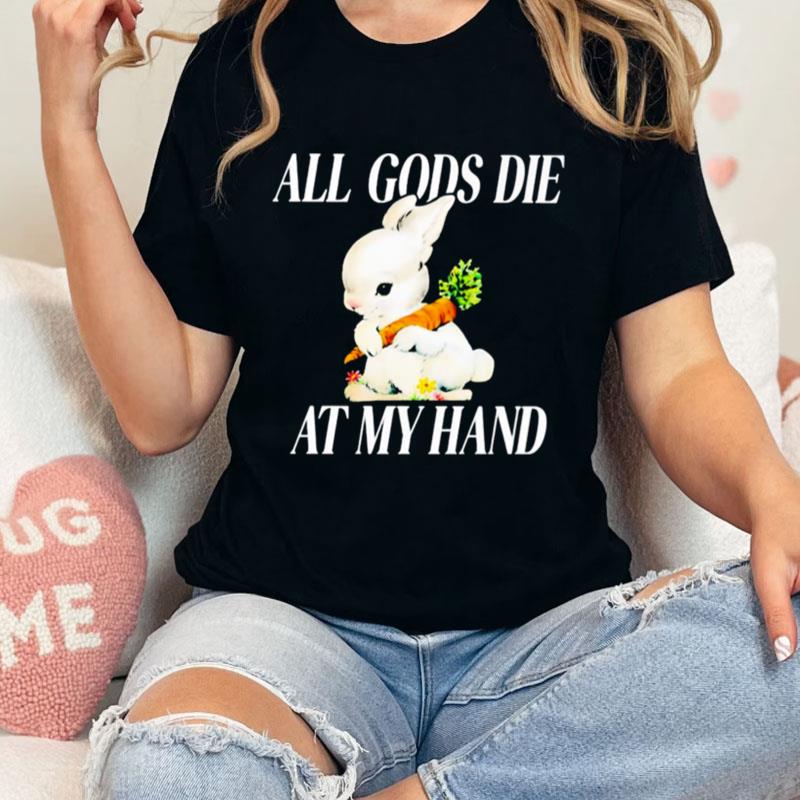 Bunny All Gods Die At My Hand Unisex T-Shirt Hoodie Sweatshirt