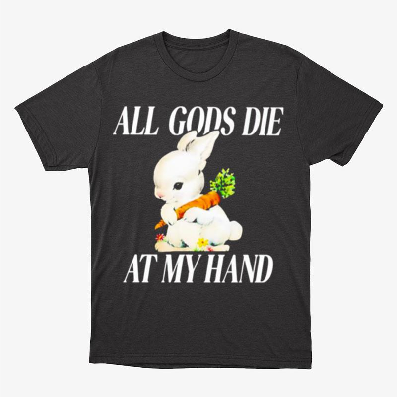 Bunny All Gods Die At My Hand Unisex T-Shirt Hoodie Sweatshirt