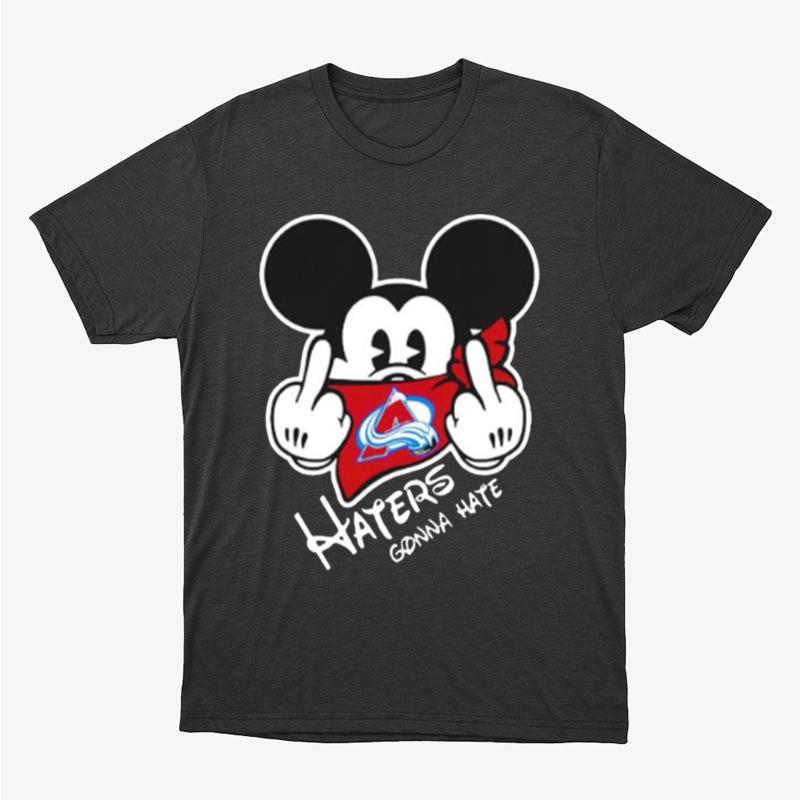 Colorado Avalanche Mickey Haters Gonna Hate Unisex T-Shirt Hoodie Sweatshirt