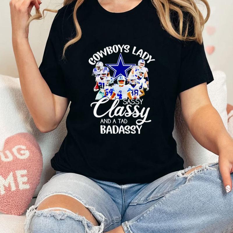 Dallas Cowboys Lady Sassy Classy And A Tad Badassy Signatures Unisex T-Shirt Hoodie Sweatshirt