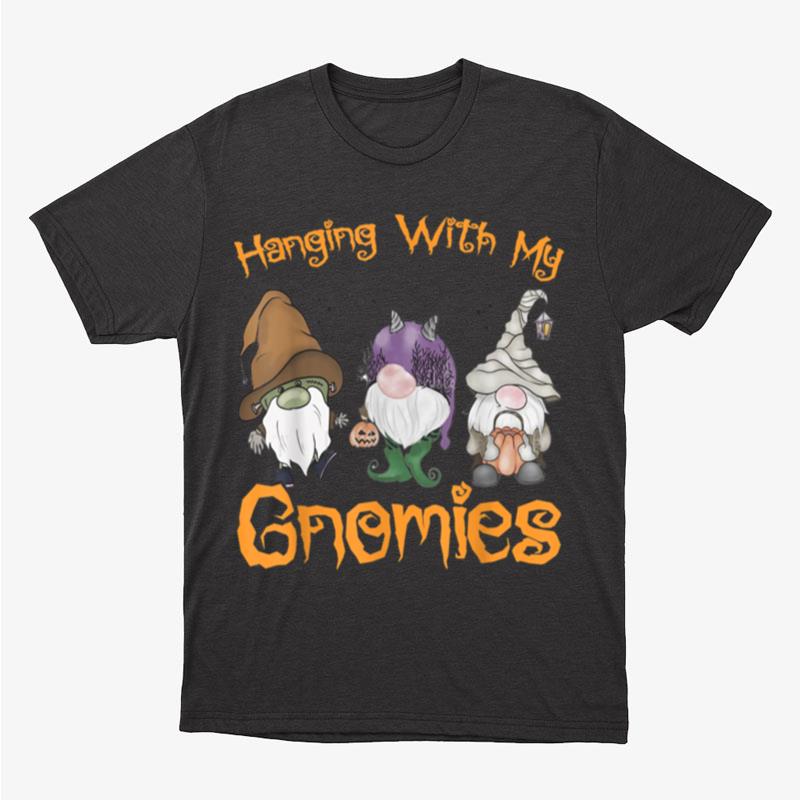 Hanging With My Gnomies Funny Garden Gnome Halloween Unisex T-Shirt Hoodie Sweatshirt