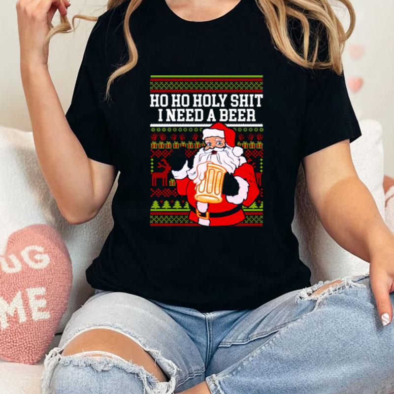 Ho Ho Holy Shit I Need A Beer Santa Christmas Unisex T-Shirt Hoodie Sweatshirt
