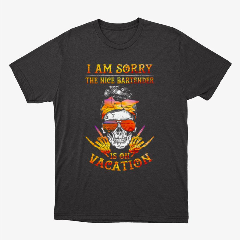 I Am Sorry The Nice Bartender Is On Vacation Skull Girl American Flag Unisex T-Shirt Hoodie Sweatshirt