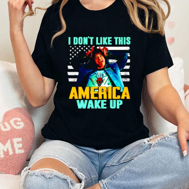 I Don't Like This America Wake Up Funny Eddie Munson Unisex T-Shirt Hoodie Sweatshirt