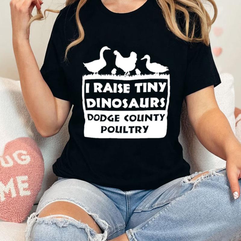 I Raise Tiny Dinosaurs Dodge Country Poultry Unisex T-Shirt Hoodie Sweatshirt
