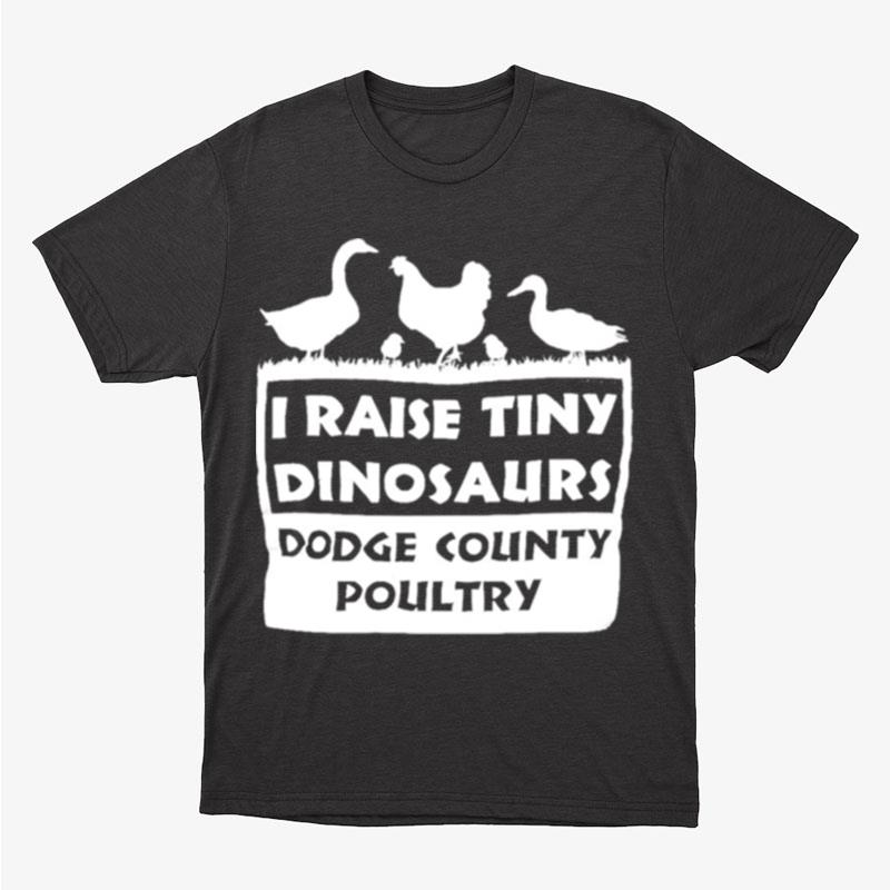 I Raise Tiny Dinosaurs Dodge Country Poultry Unisex T-Shirt Hoodie Sweatshirt