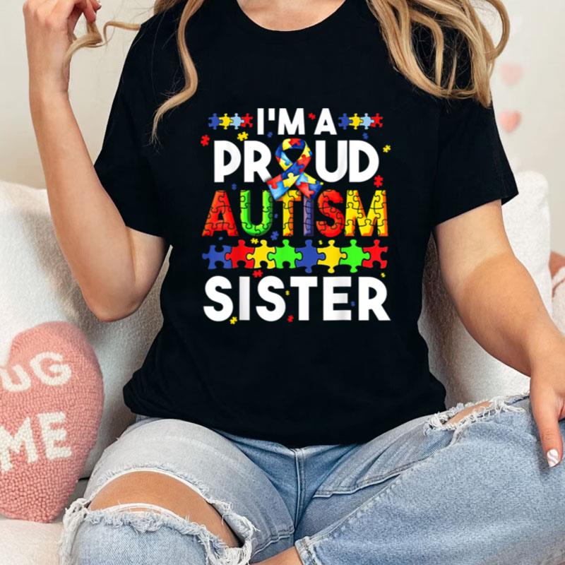 I'm A Proud Autism Sister Women Girls Heart Unisex T-Shirt Hoodie Sweatshirt