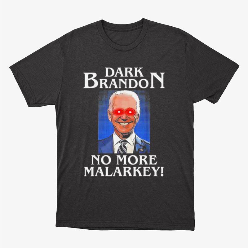 Joe Biden Dark Brandon No More Malarkey Unisex T-Shirt Hoodie Sweatshirt