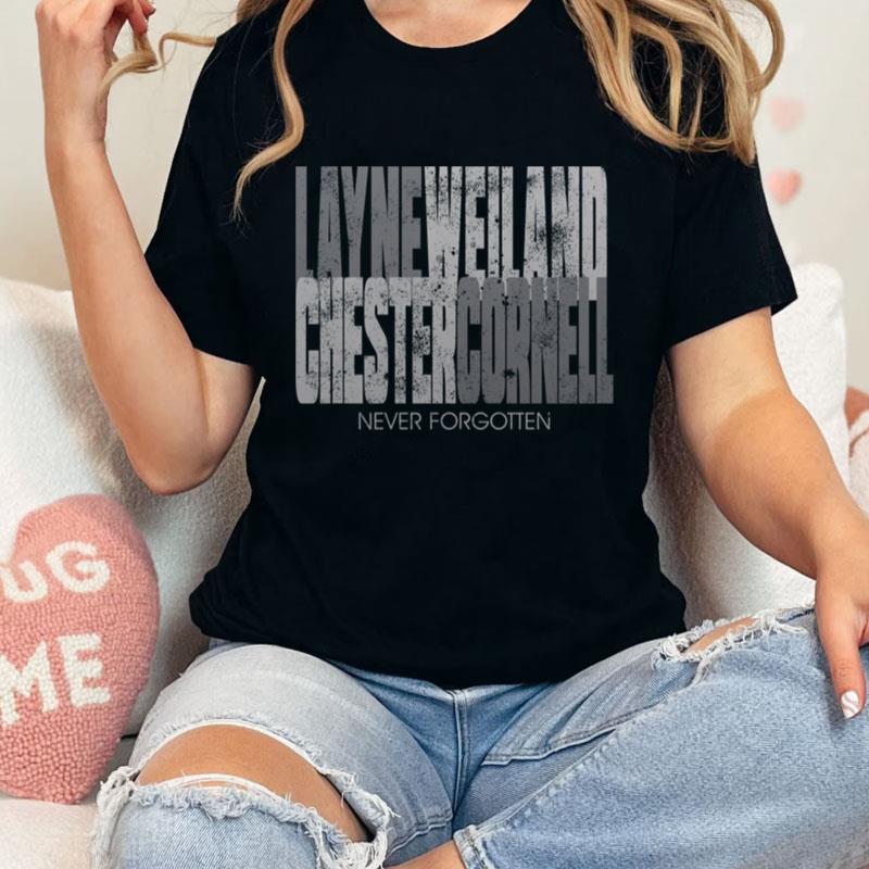 Layne Staley Scott Weiland Chester Bennington Chris Cornell Never Forgotten Classic Unisex T-Shirt Hoodie Sweatshirt