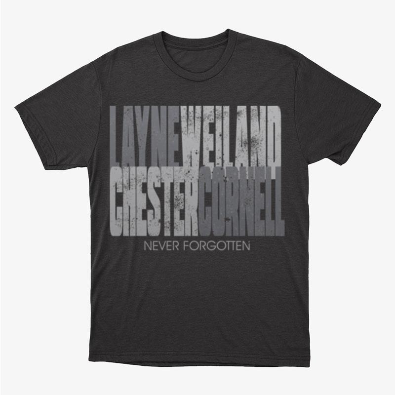 Layne Staley Scott Weiland Chester Bennington Chris Cornell Never Forgotten Classic Unisex T-Shirt Hoodie Sweatshirt