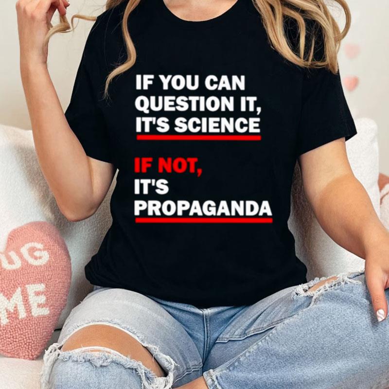 Luke Rudkowski If You Can Question It It's Science If Not It's Propaganda Unisex T-Shirt Hoodie Sweatshirt