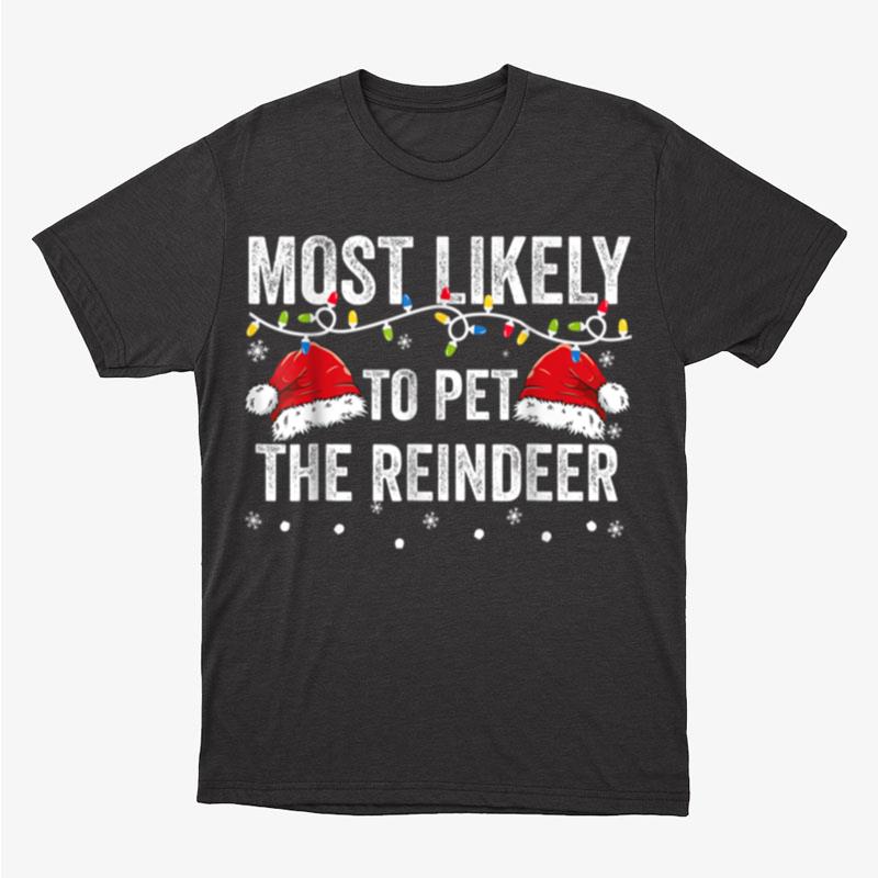 Most Likely To Pet The Raindeer Family Matching Christmas Unisex T-Shirt Hoodie Sweatshirt