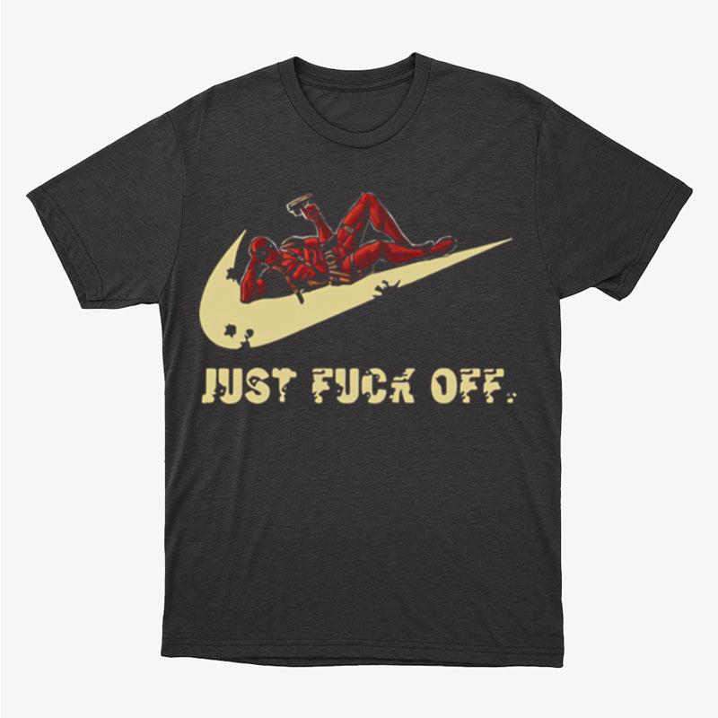 Nike Deadpool Just Fuck Off Unisex T-Shirt Hoodie Sweatshirt
