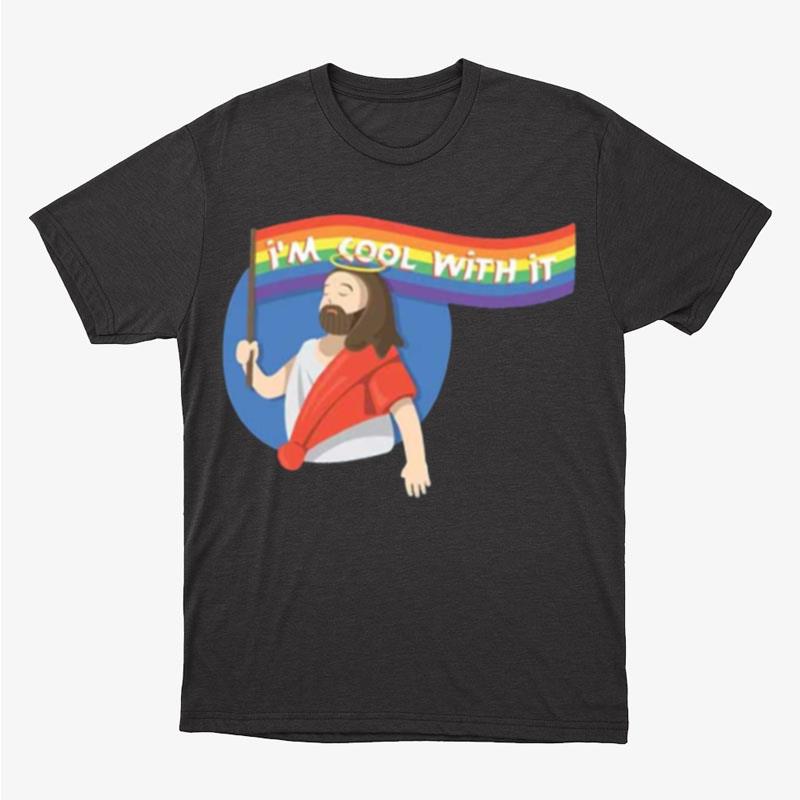 Pride Jesus Im Cool With It Unisex T-Shirt Hoodie Sweatshirt
