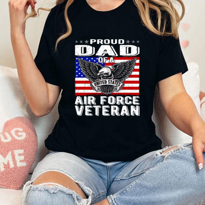 Proud Dad Of Us Air Force Veteran Patriotic Military Father Unisex T-Shirt Hoodie Sweatshirt