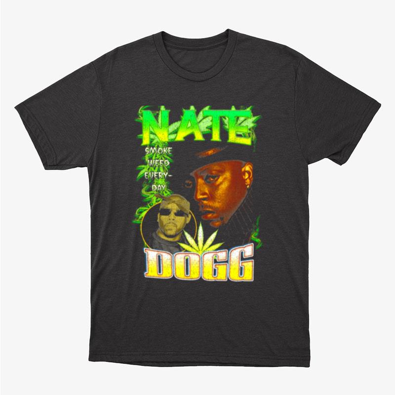 Smoke Weed Everyday Nate Dogg Unisex T-Shirt Hoodie Sweatshirt
