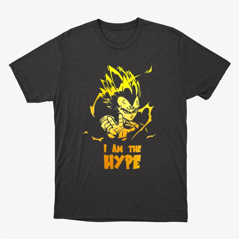 Vegeta I Am The Hype Dragon Ball Unisex T-Shirt Hoodie Sweatshirt