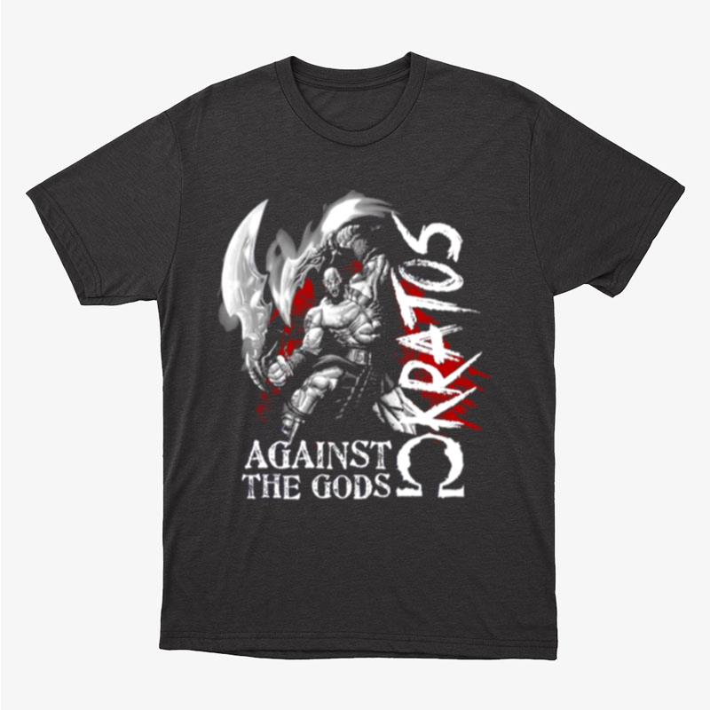 Against The God Kratos God Of War Unisex T-Shirt Hoodie Sweatshirt