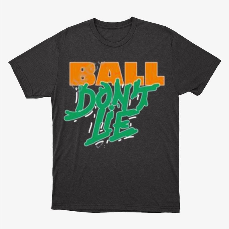 Ball Don't Lie Unisex T-Shirt Hoodie Sweatshirt