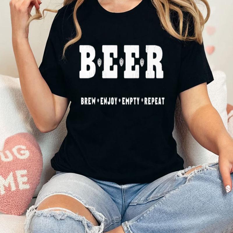 Beer Brew Enjoy Empty Repeat Unisex T-Shirt Hoodie Sweatshirt