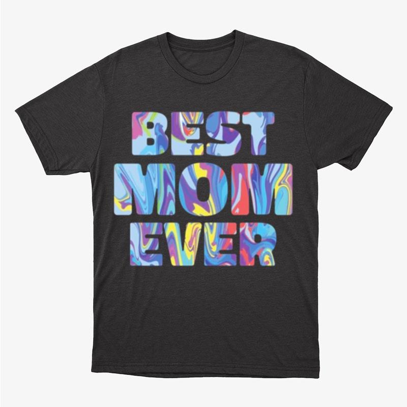 Best Mom Ever Colorful Unisex T-Shirt Hoodie Sweatshirt