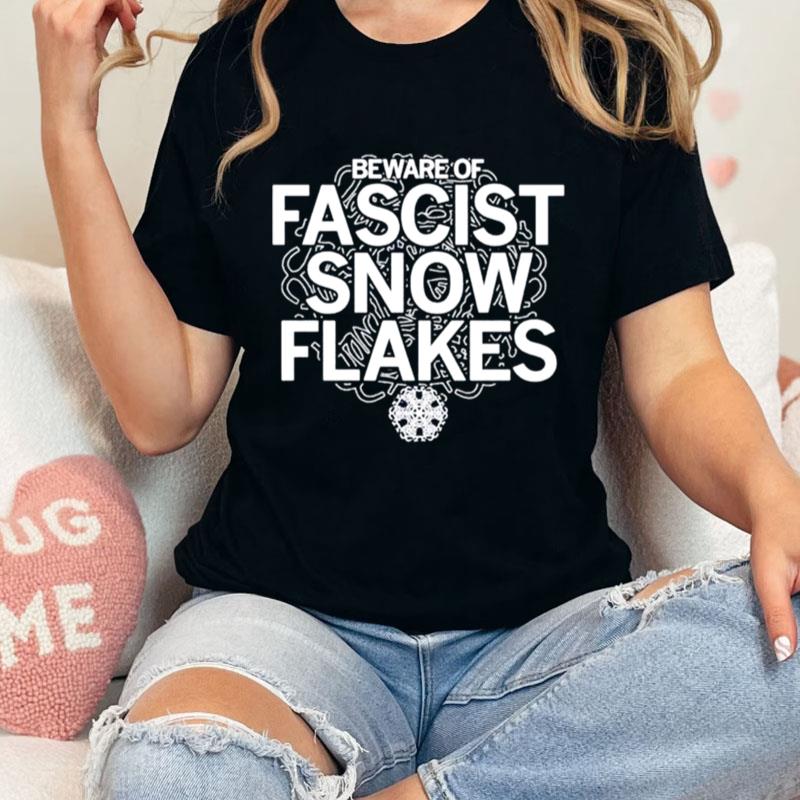 Beware Of Fascist Snowflakes Stacked Text Logo Unisex T-Shirt Hoodie Sweatshirt
