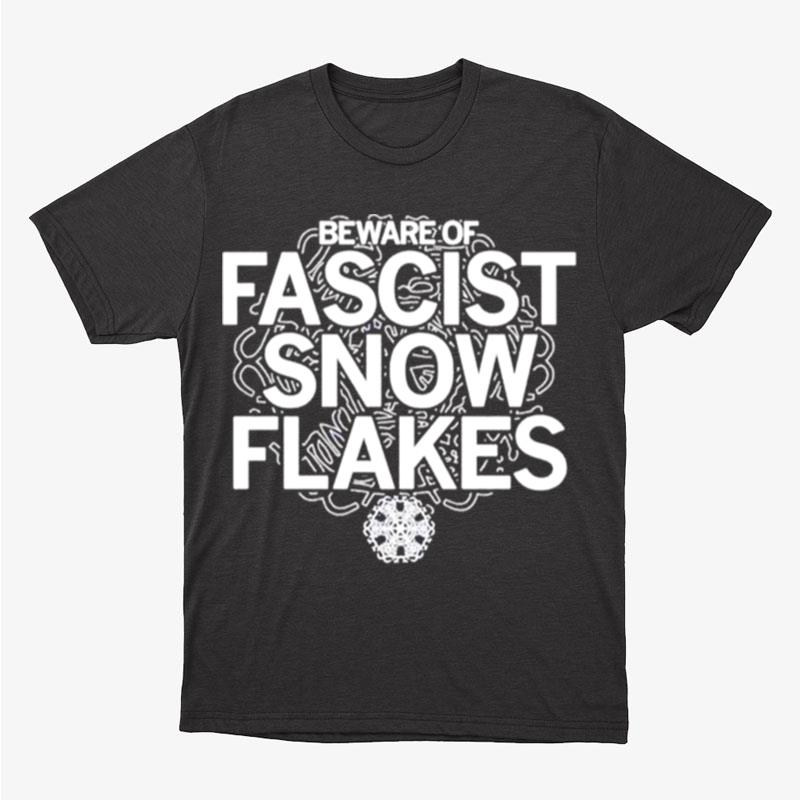 Beware Of Fascist Snowflakes Stacked Text Logo Unisex T-Shirt Hoodie Sweatshirt