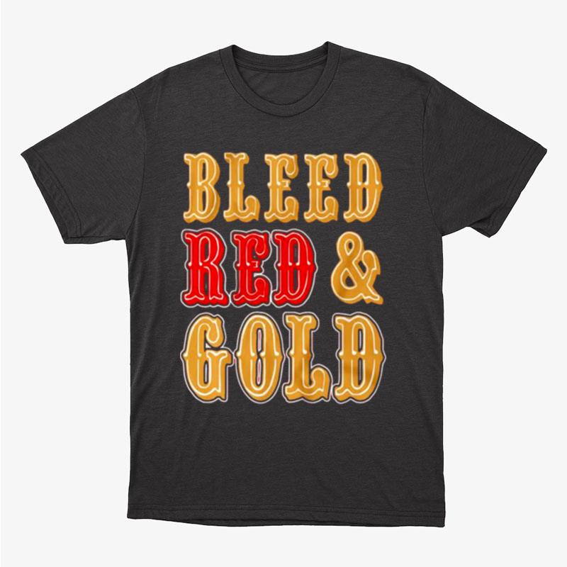 Bleed Red And Gold San Francisco 49Ers Unisex T-Shirt Hoodie Sweatshirt