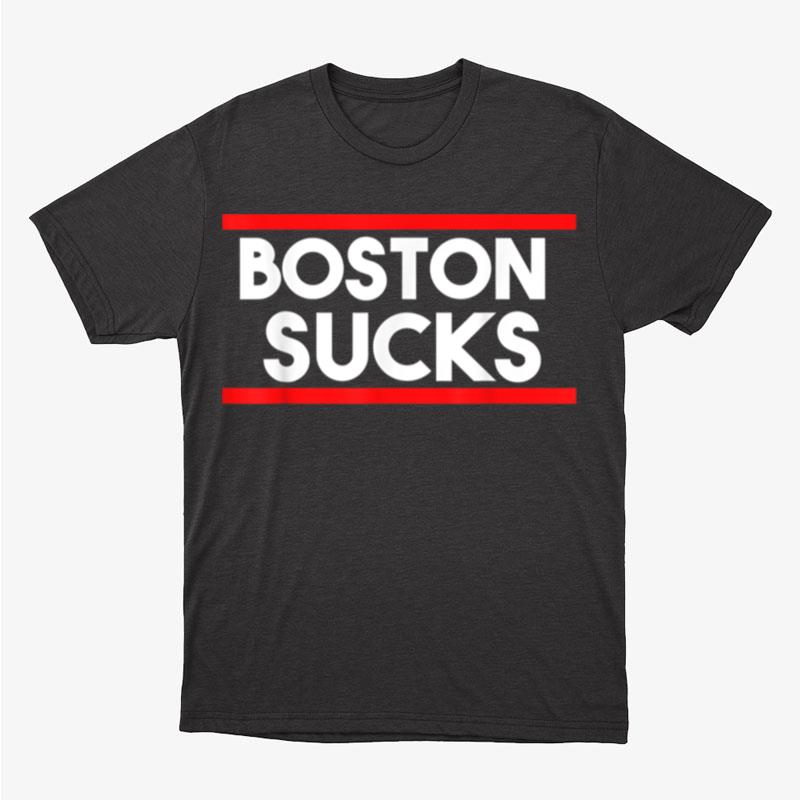 Boston Sucks Unisex T-Shirt Hoodie Sweatshirt
