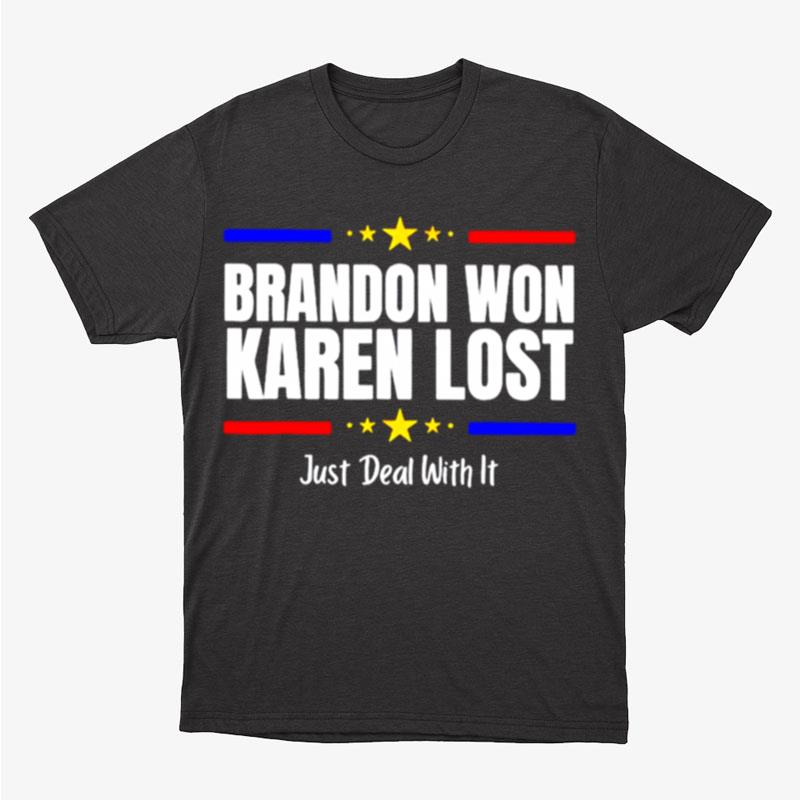 Brandon Won Karen Lost Just Deal With It Unisex T-Shirt Hoodie Sweatshirt