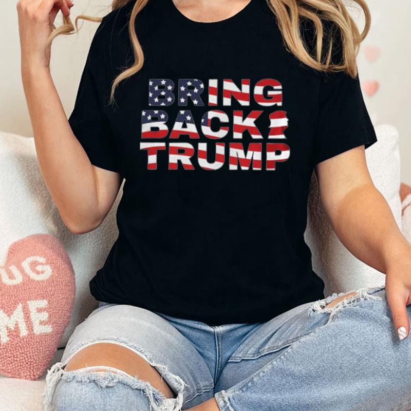 Bring Back Trump American Flag Unisex T-Shirt Hoodie Sweatshirt