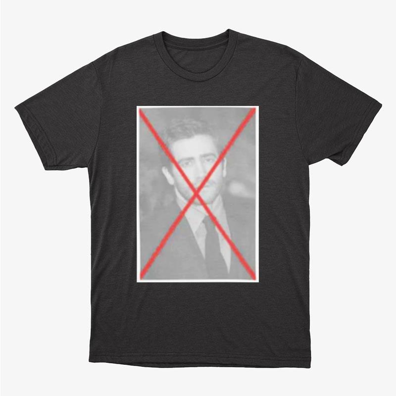 Cancelled Jake Gyllenhaal Unisex T-Shirt Hoodie Sweatshirt