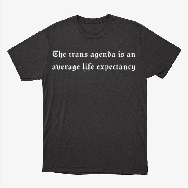 Casey Plett The Trans Agenda Is An Average Life Expectancy Unisex T-Shirt Hoodie Sweatshirt