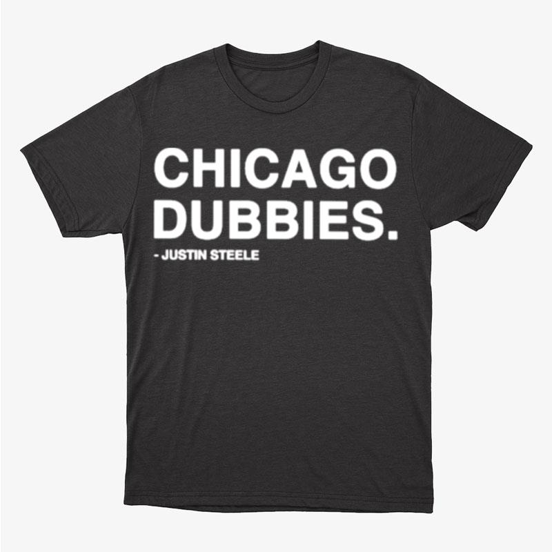 Chicago Dubbies Justin Steele Unisex T-Shirt Hoodie Sweatshirt