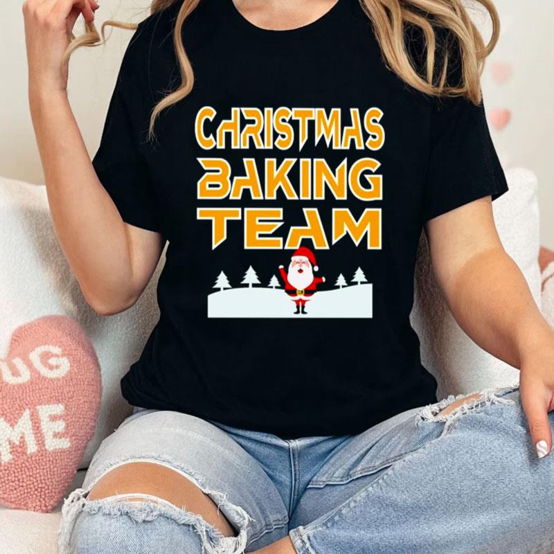 Christmas Baking Team Santa Claus Unisex T-Shirt Hoodie Sweatshirt