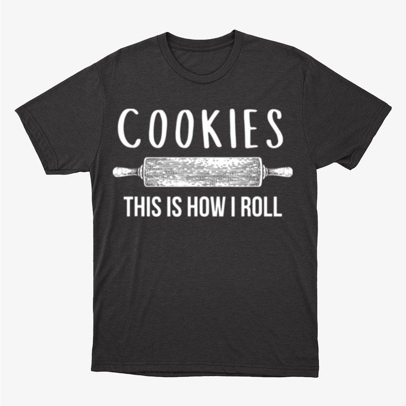 Christmas Cookies This Is How I Roll Unisex T-Shirt Hoodie Sweatshirt