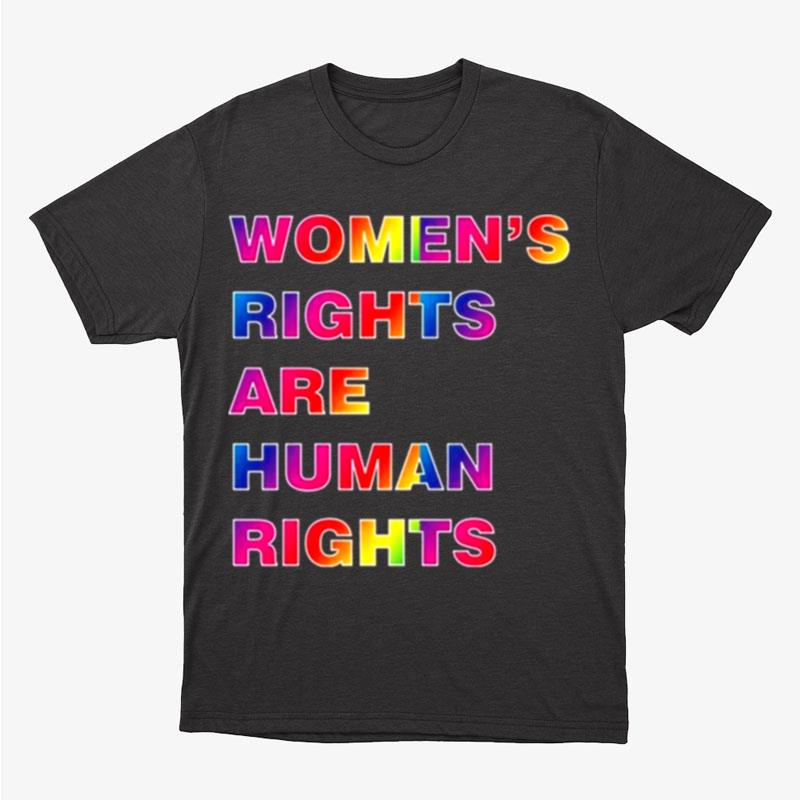 Colorful Women's Rights Are Human Rights Unisex T-Shirt Hoodie Sweatshirt