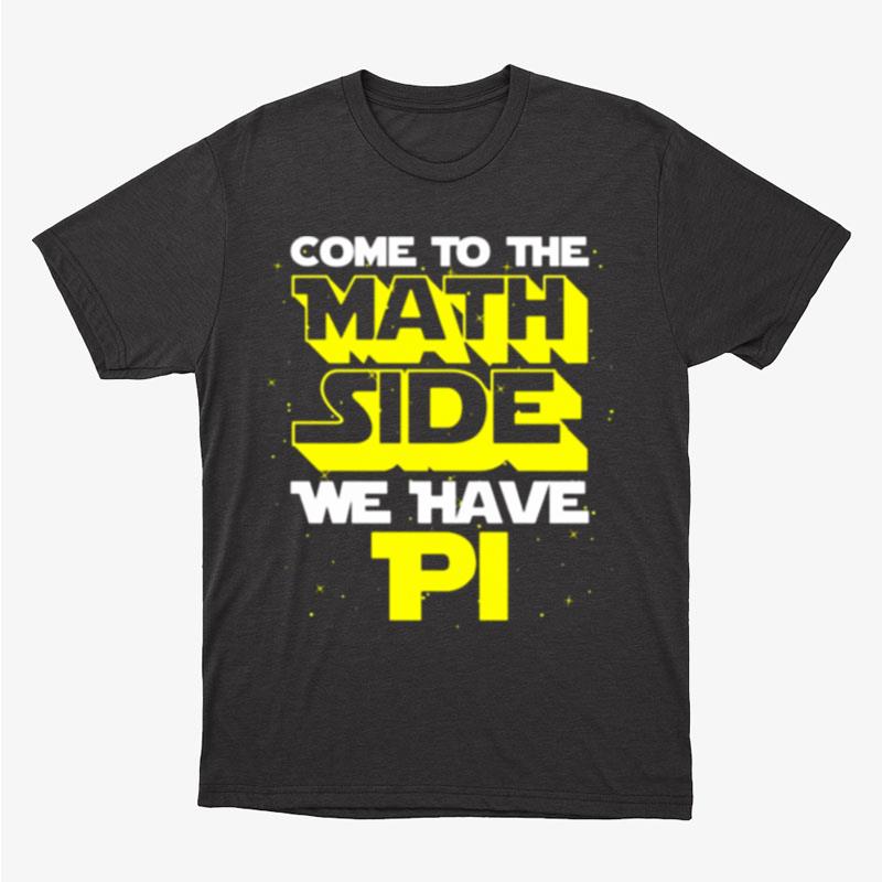 Come To The Math Side We Have Pi Trendy Unisex T-Shirt Hoodie Sweatshirt