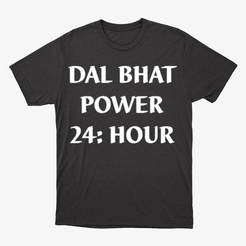 Dal Bhat Power 24 Hour Unisex T-Shirt Hoodie Sweatshirt