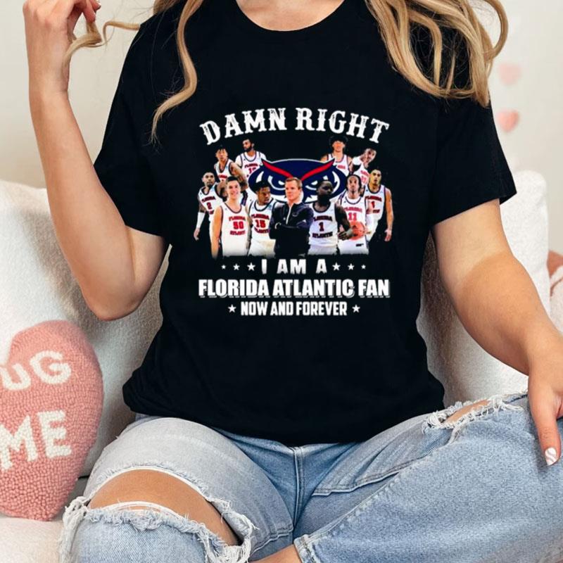 Damn Right Am A Florida Atlantic Owls Men's Basketball Unisex T-Shirt Hoodie Sweatshirt