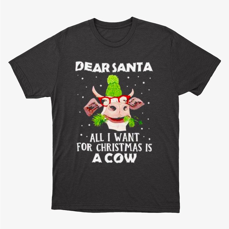 Dear Santa All I Want For Christmas Is A Cow Unisex T-Shirt Hoodie Sweatshirt