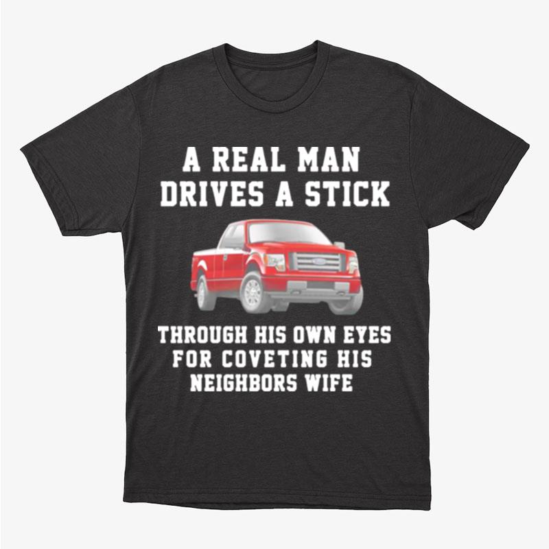 Ford A Real Man Drives A Stick Unisex T-Shirt Hoodie Sweatshirt