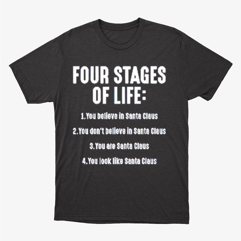 Four Stages Of Life You Believe In Santa Claus Unisex T-Shirt Hoodie Sweatshirt