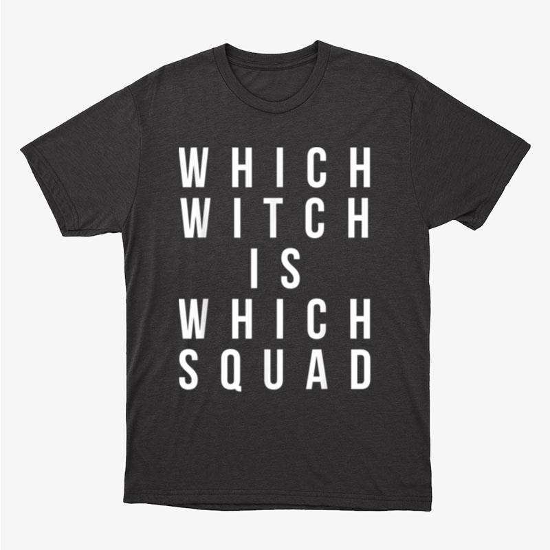 Funny Halloween Which Witch Is Which Squad Unisex T-Shirt Hoodie Sweatshirt
