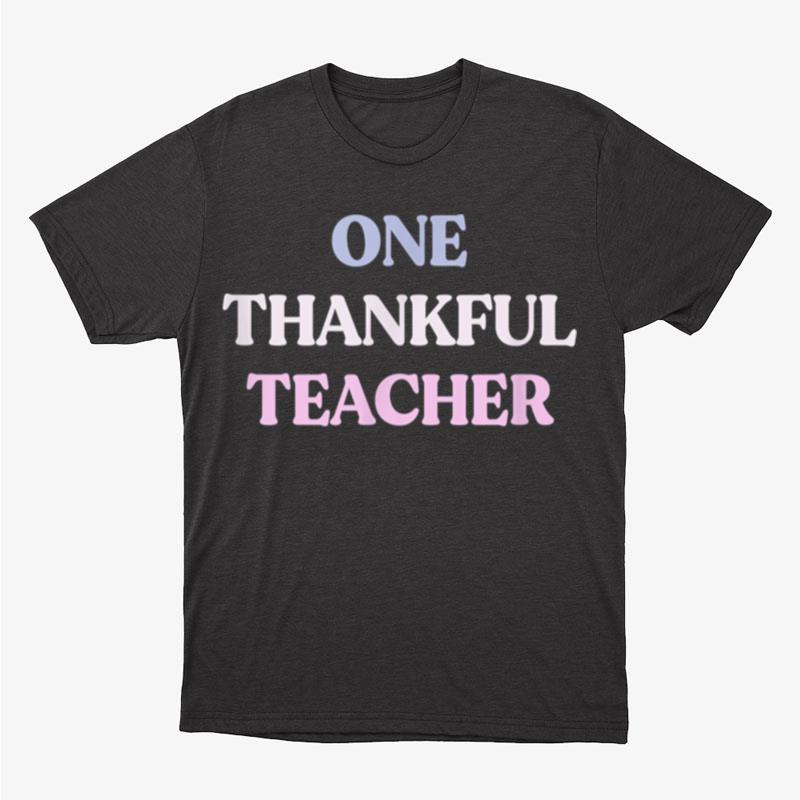Funny One Thankful Teacher Sarcastic Quote Graphic Unisex T-Shirt Hoodie Sweatshirt