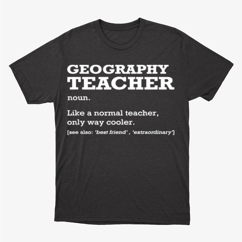 Geography Teacher Definition Job Title Back To School Unisex T-Shirt Hoodie Sweatshirt