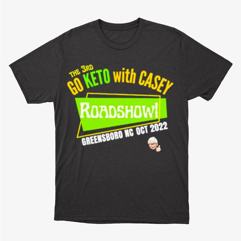 Go Keto With Casey Roadshow! Unisex T-Shirt Hoodie Sweatshirt