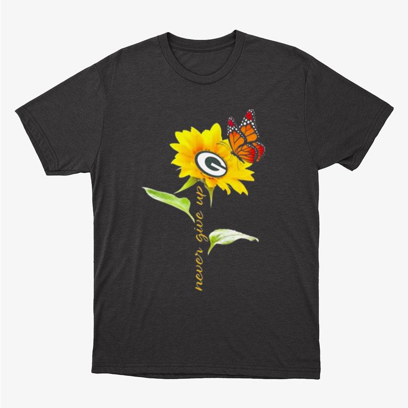 Green Bay Packers Never Give Up Sunflower Butterfly Unisex T-Shirt Hoodie Sweatshirt
