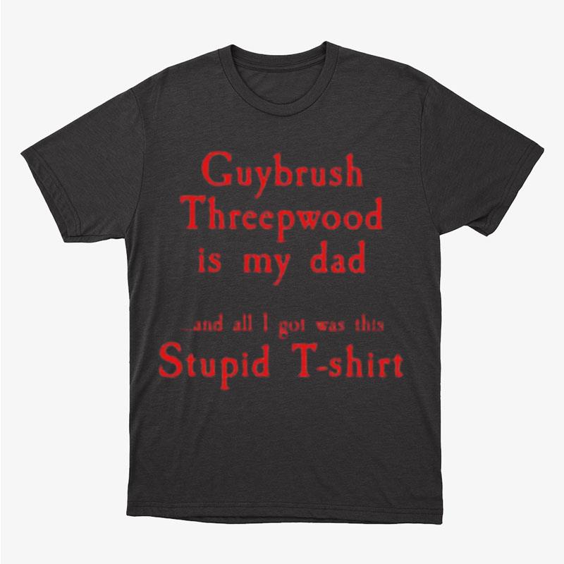 Guybrush Threepwood Is My Dad And All I Got Was This Stupid Unisex T-Shirt Hoodie Sweatshirt