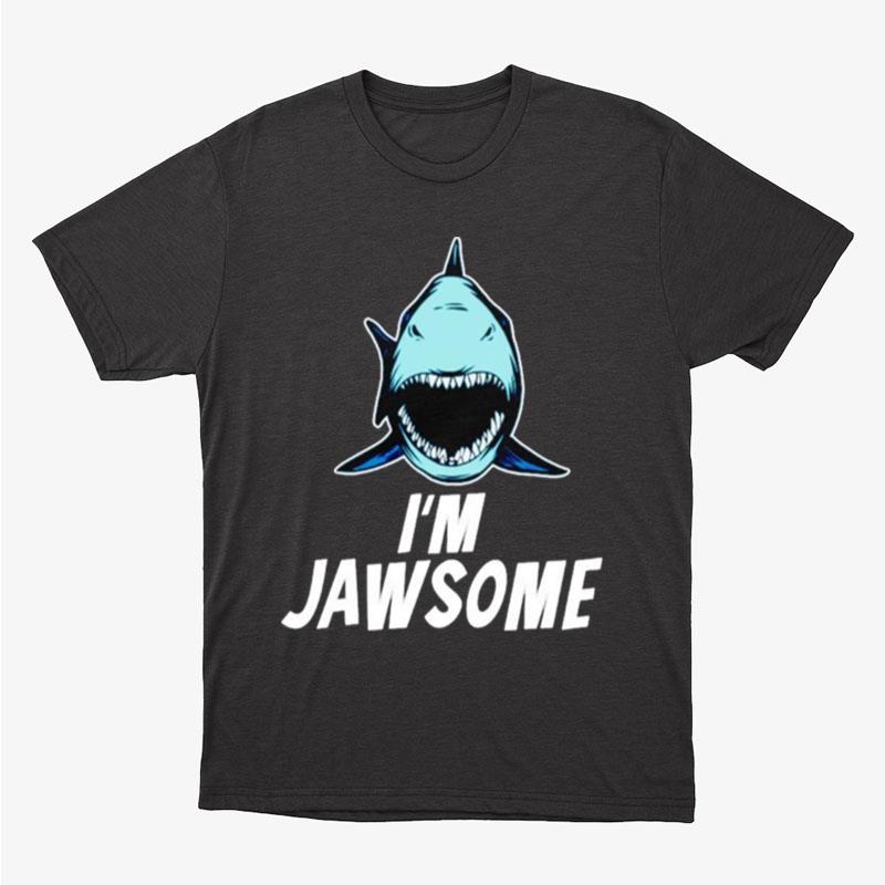 I Am Jawsome Shark Unisex T-Shirt Hoodie Sweatshirt